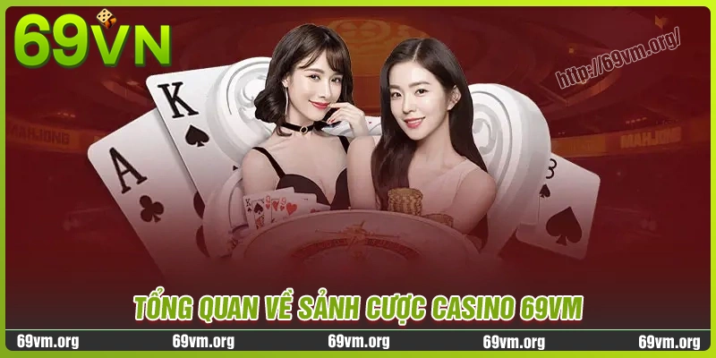 Tổng quan về sảnh cá cược đẳng cấp casino 69vm Tổng quan về sảnh cá cược đẳng cấp casino 69vm